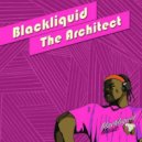 Blackliquid - The Architect