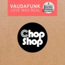 Vaudafunk - Love Was Real