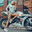 DJ Retriv - Psychedelic Space ep. 19 ()