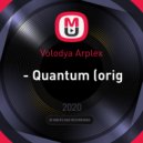 Volodya Arplex - Quantum (original mix)