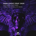 Mark Knight Ft. Skin - Nothing Matters