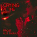 Frost feat. Alis Shuka - Crying At The Party
