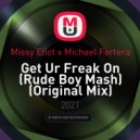 Missy Eliot x Michael Fortera - Get Ur Freak On (Rude Boy Mash)