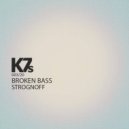Broken Bass - Strognoff