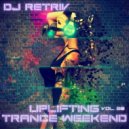 DJ Retriv - Uplifting Trance Weekend vol. 20 ()