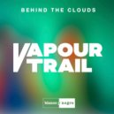 Vapour Trail - Behind The Clouds