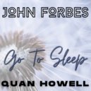 John Forbes & Quan Howell - Go To Sleep (Original Mix)