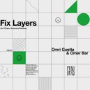 Omri Guetta, Omer Bar - Fix Layers