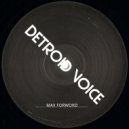 Max Forword - Detroid voice (Original Mix)