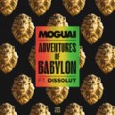 MOGUAI Ft. Dissolut - Adventures Of Babylon