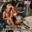 Mary Li & KosMat - Russian Deep Dance #27 ()