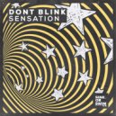 DONT BLINK - SENSATION