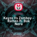 Kayzo Vs Zomboy - Rotten ft. Bok Nero (Dj Swan Mash-Up)