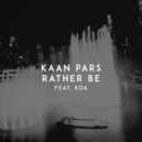 Kaan Pars feat. Koa - Rather Be (Original Mix)