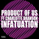 Product Of Us & Charlotte Branson - Infatuation