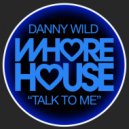 Danny Wild - Talk To Me