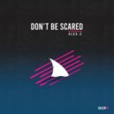 Alex.C - Don't Be Scared