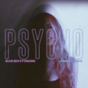 Bad Boyfriend feat. Jaime Deraz - Psycho