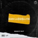 Dan Llewellyn - Wear It Out