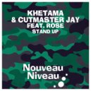 Khetama, Cutmaster Jay feat. Rose - Stand Up