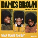 Dames Brown ft. Andrés ft. Amp Fiddler - What Would You Do?