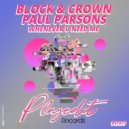Block & Crown, Paul Parsons - Whenever U Need Me