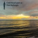 Dan InJungle - Chill Road part 51 (mix)