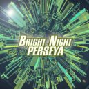 Perseya - Bright Night (Retro Drum)