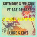 Cutmore & Wilson feat. Ace Of Base - Cruel Summer (Luke S Edit)
