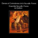 Ensemble Nouvelle France - Quatre Danses - Fifre, Clavecin Et Cuillères