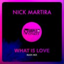 Nick Martira - What Is Love