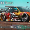 DJ Retriv - Drum Time ep. 21