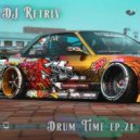 DJ Retriv - Drum Time ep. 21 ()