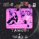 Tawobi & Shaq G - What Are You On?