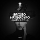 Brosso, Mr.Khadyko - Backroom