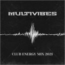 MULTIVIBES - CLUB ENERGY 2021 - PARTY MIX 01
