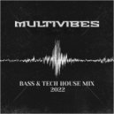 MULTIVIBES - BASS & TECH HOUSE 2022 PARTY MIX 02