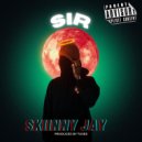 Skiinny Jay - Sir