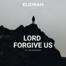 Eliorah & The Prophet - Lord Forgive Us (feat. The Prophet)