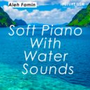 Aleh Famin - Soft Piano With Water Sounds