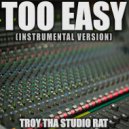 Troy Tha Studio Rat - Too Easy (Originally Performed by Gunna and Future)