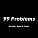 Big Baby Tape, Kizaru - 99 Problems