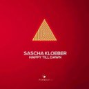 Sascha Kloeber - Happy Till Dawn