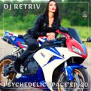DJ Retriv - Psychedelic Space ep. 20