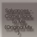 Salvanoes - Come Back To Me
