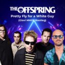 The Offspring - Pretty Fly for a White Guy