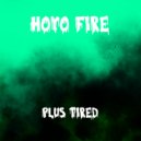 Hoyo Fire - Plus Tired