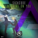 SICKCODE - Nothing On You