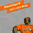 Blackliquid - Lets Get Busy