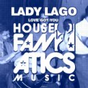 Lady Lago - Love Got You